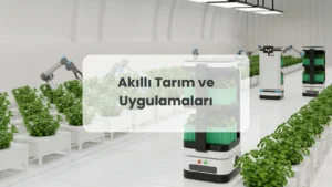 akıllı tarım ve uygulamaları,tarım otomasyonu,tarım 4.0,endüstri 4.0,iot