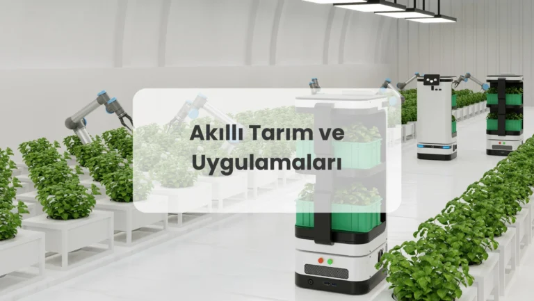 akıllı tarım ve uygulamaları,tarım otomasyonu,tarım 4.0,endüstri 4.0,iot