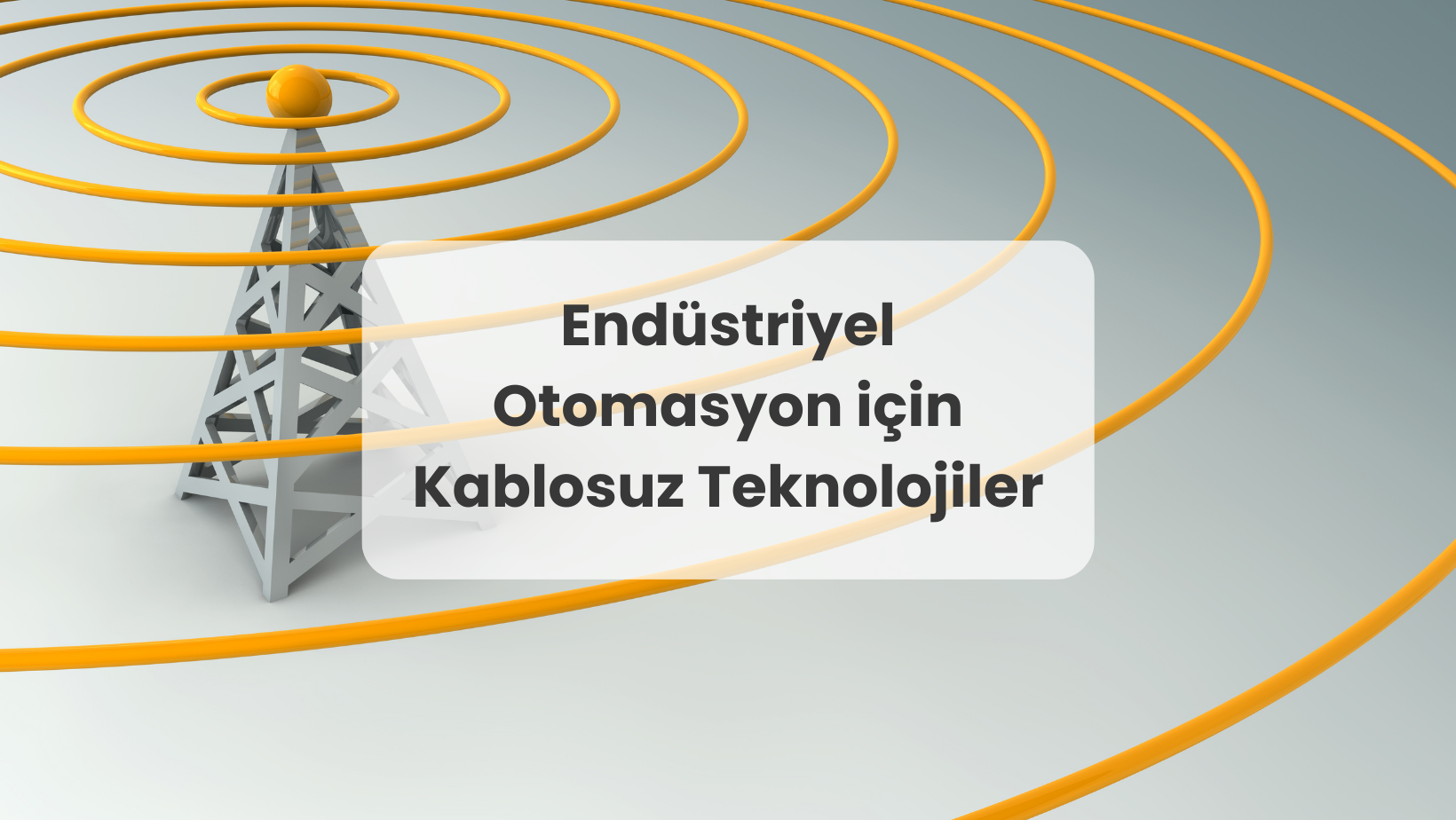 Endüstriyel Otomasyon için Kablosuz Teknolojiler